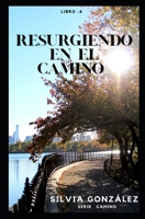 Resurgiendo en el camino: 4 B08T48J6B9 Book Cover