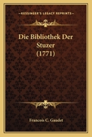 Die Bibliothek Der Stuzer (1771) 1166173739 Book Cover