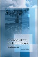 Collaborative Philanthropies: What Groups of Foundations Can Do That Individual Funders Cannot 073911042X Book Cover