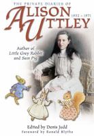 The Private Diaries of Alison Uttley: Author of Little Grey Rabbit and Sam Pig 1844680401 Book Cover