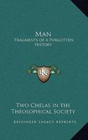 Man: fragments of forgotten history. By two Chelas in the Theosophical Society. 1240924534 Book Cover