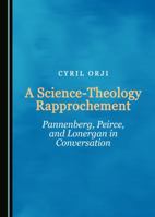 A Science-Theology Rapprochement 1527516482 Book Cover