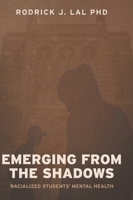 Emerging from the Shadows: Racialized Students' Mental Health 1039113877 Book Cover