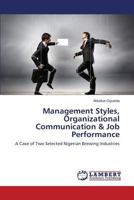 Management Styles, Organizational Communication & Job Performance: A Case of Two Selected Nigerian Brewing Industries 3846582484 Book Cover