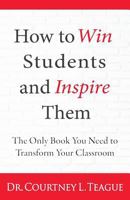 How to win students and inspire them: The Only Book You Need To Transform Your Classroom 099603353X Book Cover