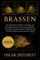 Brassen: Ein umfassender Leitfaden zur Biologie, den Lebensräumen, der Fischerei, der Aquakultur, dem Schutz, den kulinarischen Traditionen und der Rolle der Brasse in Ökosystemen weltweit B0G42J1XCZ Book Cover
