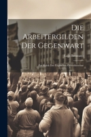 Die Arbeitergilden Der Gegenwart: Zur Kritik Der Englischen Gewerkvereine 1022819364 Book Cover