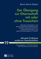 Der Uebergang Zur Elternschaft Mit Oder Ohne Trauschein: Elterliche Lebensform Und Partnerschaftliche Arbeitsteilung Zwischen Geschlechterkultur, Geschlechterstruktur Und Geschlechtsbezogenem Handeln 3631670974 Book Cover