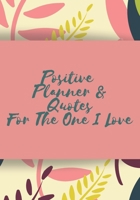 Positive Planner & Quotes: Positive planner for woman and girls. Self-help journal, used to discover and track your new growth. Focus and get a better ... beautiful gift for a friend or family. 1661523242 Book Cover