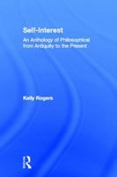 Self-Interest: An Anthology of Philosophical Perspectives from Antiquity to the Present 0415912512 Book Cover