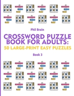 Crossword Puzzle Book for Adults: 50 Large-Print Easy Puzzles B08WZJK39W Book Cover