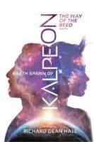 The Way of the Seed: Earth Spawn of Kalpeon 1631832964 Book Cover