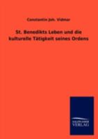 St. Benedikts Leben Und Die Kulturelle T Tigkeit Seines Ordens 3846009016 Book Cover