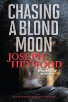 Chasing A Blond Moon: A Woods Cop Mystery 1493059157 Book Cover