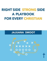 Right Side Strong Side A playbook for Every Christian: A Playbook For Every Christian B08F6TFBV6 Book Cover