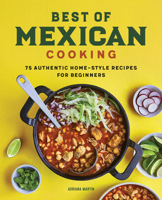 Best of Mexican Cooking: 75 Authentic Home-Style Recipes for Beginners 1648765696 Book Cover