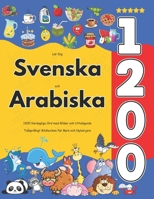 Lär Dig Svenska och Arabiska : 1200 Vardagliga Ord med Bilder och Uttalsguide: Tvåspråkigt Bildlexikon för Barn och Nybörjare (Swedish Edition) B0FF2Y7VM8 Book Cover