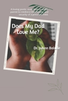 Does My Dad Love Me?: A loving poetic story from a single-parent to reinforce the identity and security of a precious child. B0CV3YQQ48 Book Cover