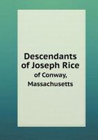 Descendants of Joseph Rice of Conway, Massachusetts 0526656166 Book Cover