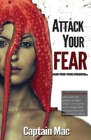 Attack Your Fear: And Find Your Fortune B093KJ8WRF Book Cover