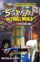 Starflake on Thrill World Volume One-New: First of Two Volumes 1534989536 Book Cover