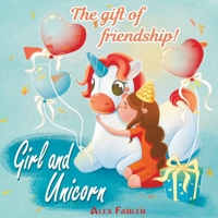 Girl and Unicorn - The gift of friendship: A story for best friends! B08WTZR9C2 Book Cover