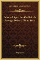 Selected Speeches On British Foreign Policy 1738 to 1914 1169321542 Book Cover