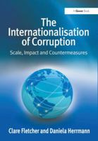 The Internationalisation of Corruption: Scale, Impact and Countermeasures 140941129X Book Cover