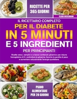 IL RICETTARIO COMPLETO PER IL DIABETE IN 5 MINUTI E 5 INGREDIENTI PER PRINCIPIANTI B0FX1J4DXG Book Cover