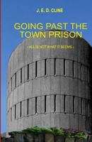 Going Past the Town Prison 1450568475 Book Cover