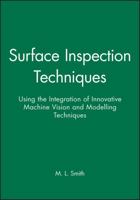 Surface Inspection Techniques: Using the Integration of Innovative Machine Vision and Graphical Modelling Techniques 1860582923 Book Cover
