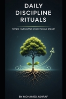 Daily Discipline Rituals Simple routines that create massive growth. B0GHK253FF Book Cover