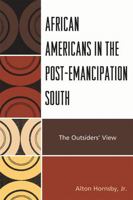 African Americans in the Post-Emancipation South: The Outsiders' View 0761851054 Book Cover