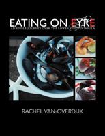 Eating on Eyre: An Edible Journey Over the Lower Eyre Peninsula 1477105751 Book Cover
