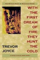 With the First Dream of Fire They Hunt the Cold, a Body of Work 1966/2000 090756237X Book Cover