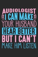 Audiologist I can make your Husband hear better but I can't make him listen: Lustige Audiologie Arzt Audiologe Ehemann Zuhören Notizbuch liniert DIN ... | Organizer Schreibheft Planer Tagebuch 1674005091 Book Cover