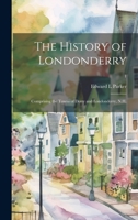 The History of Londonderry: Comprising the Towns of Derry and Londonderry, N.H.; 1 1020521015 Book Cover