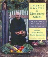 Twelve Months of Monastery Salads: 200 Divine Recipes for All Seasons 1458764346 Book Cover