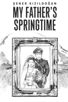 My Father's Springtime B0BQ9FQ6DQ Book Cover