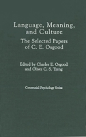 Language, Meaning, and Culture: The Selected Papers of C.E. Osgood (Centennial Psychology Series) 0275925218 Book Cover