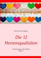 Die 12 Herzensqualitäten: Herzenswege in die Einheit Band 1 (German Edition) 3750402558 Book Cover