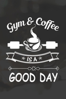 Gym And Coffee Is A Good Day: Line Journal, Diary Or Notebook For Coffee And Gym Lovers. 120 Story Paper Pages. 6 in x 9 in Cover. 1708512837 Book Cover