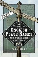 A History of English Place Names and Where They Came from 1526722844 Book Cover