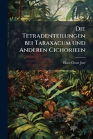 Die Tetradenteilungen bei Taraxacum und Anderen Cichorieen 1248539133 Book Cover