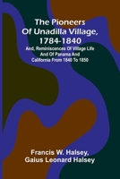 The pioneers of Unadilla village, 1784-1840: and, Reminiscences of village life and of Panama and California from 1840 to 1850 9369059849 Book Cover
