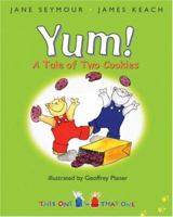 Yum!: A Tale Of Two Cookies (This One and That One) (This One and That One) 0399233105 Book Cover