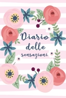 Diario delle Sensazioni: Per gestire le tue ansie e paure con consapevolezza. Con tabella di monitoraggio delle abitudini e pagine diario. 1706540086 Book Cover