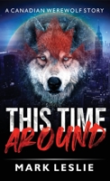 This Time Around: A Canadian Werewolf in New York Story 1989351182 Book Cover