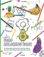 HEALTHY FOOD COLORING BOOK: An educational and fun way for kids to choose and enjoy eating healthy foods B0CVN1Y3W9 Book Cover