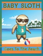 Baby Sloth: Goes To The Beach B0C1J9Z55W Book Cover